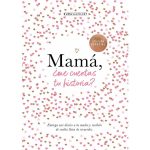 Mamá, ¿me cuentas tu historia?