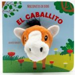Portada del libro El caballito de Agnese Baruzzi con marioneta de dedo.
