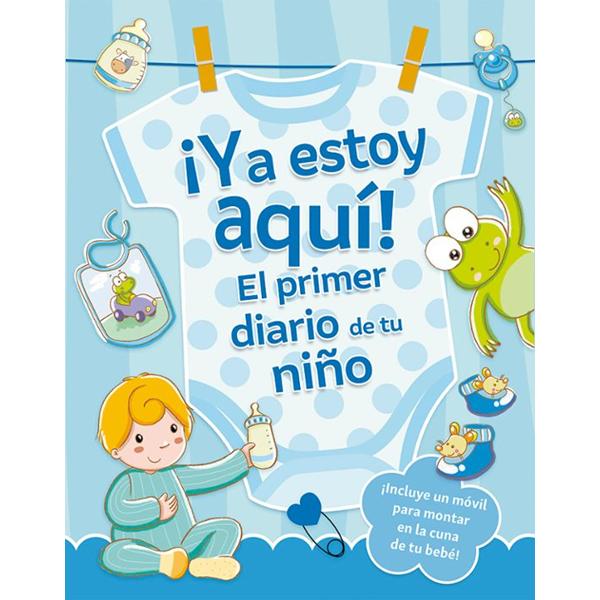 Portada del libro ¡Ya estoy aquí! El primer diario de tu niño.