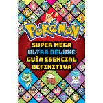 Portada del libro Super Mega Ultra Deluxe Guía Esencial Definitiva Pokémon.