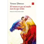 Portada del libro El verano en que mi madre tuvo los ojos verdes de Tatiana Țîbuleac.