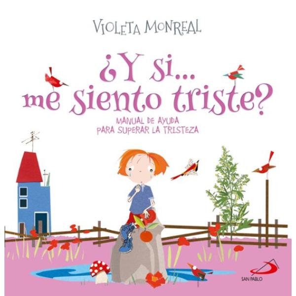 Portada del libro ¿Y si... me siento triste? de Violeta Monreal publicado por Editorial San Pablo.