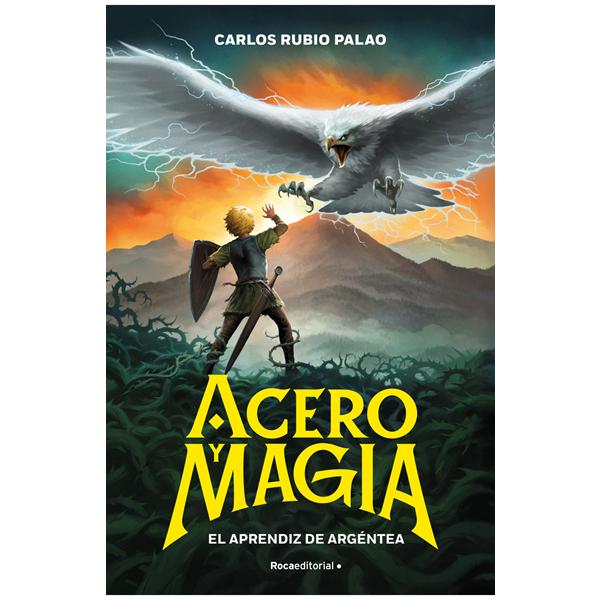 Acero y magia 1 - El aprendiz de Argéntea Acero y magia 1 - El aprendiz de Argéntea de Carlos Rubio Palao